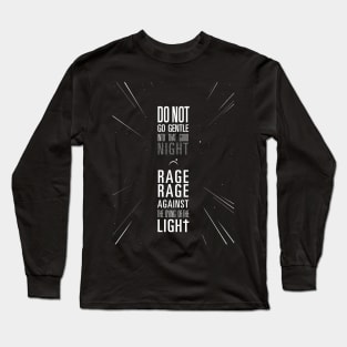 do not go gentle into that good night Long Sleeve T-Shirt